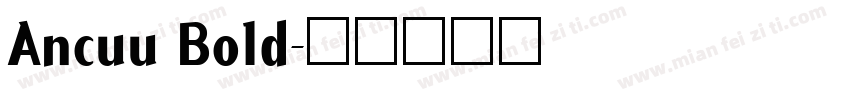 Ancuu Bold字体转换